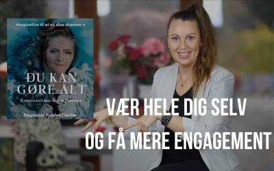 Vær hele dig selv og få mere engagement
